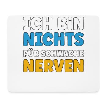 Ich bin nichts für schwache Nerven - Mousepad (Querformat) - Weiß - Vorne