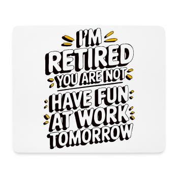 Retired 2025 - Ich bin RENTE, DU nicht - Mousepad (Querformat) - Weiß - Vorne