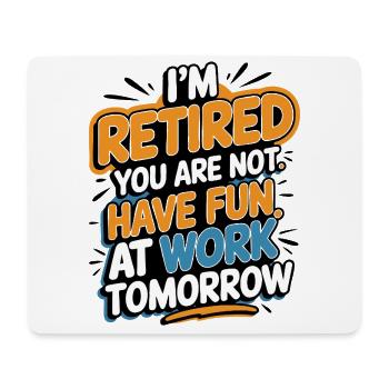 Retired 2025 - Ich bin RENTE, DU nicht - Mousepad (Querformat) - Weiß - Vorne