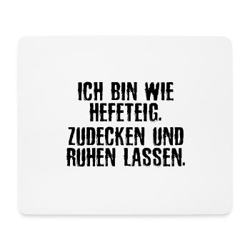 Wie Hefeteig Zudecken Ruhe lassen Lustiger Spruch - Mousepad (Querformat) - Weiß - Vorne