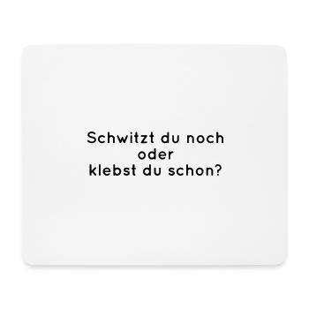 Schwitzen oder Kleben? - Mousepad (Querformat) - Weiß - Vorne