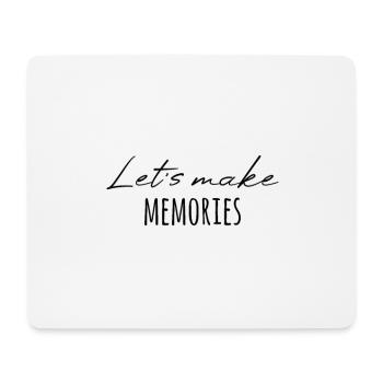 Create memories great saying - Mouse Pad (horizontal) - white - Front