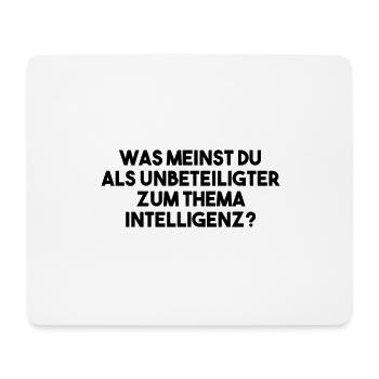 Was meinst du Unbeteiligter zum Thema Intelligenz - Mousepad (Querformat) - Weiß - Vorne
