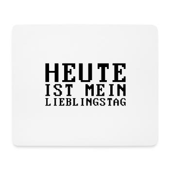 Heute ist mein Lieblingstag. - Mousepad (Querformat) - Weiß - Vorne