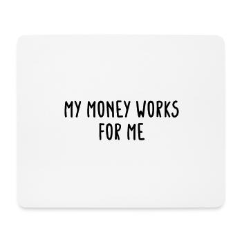 Mon argent fonctionne pour moi. - Tapis de souris (format paysage) - blanc - Devant
