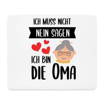 Ich muss nicht Nein Sagen Ich Bin Die Oma Spruch - Mousepad (Querformat) - Weiß - Vorne