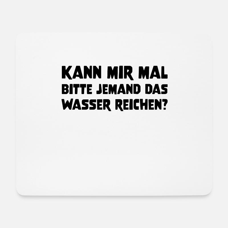Kann mir mal bitte jemand das Wasser reichen? Idee - Mousepad (Querformat) - Weiß