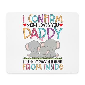 I Confirm Mom Loves You Daddy Baby Bodysuit - Mouse Pad (horizontal) - white - Front