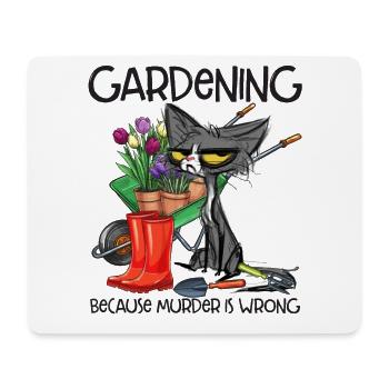 Gardening Because Murder Is Wrong Funny Sayings - Mousepad (Querformat) - Weiß - Vorne