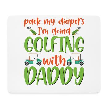 Pack My Diapers I'm Going Golfing With Daddy Baby - Mousepad (Querformat) - Weiß - Vorne