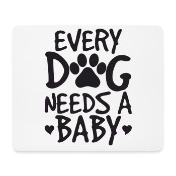 Every Dog Needs A Baby Onesie - Mouse Pad (horizontal) - white - Front