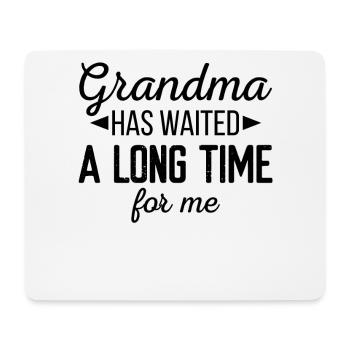 Grandma Has Waited A Long Time For Me - Mouse Pad (horizontal) - white - Front