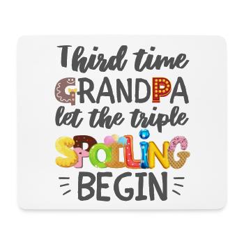 Third Time Grandpa Let The Spoiling Begin - Mouse Pad (horizontal) - white - Front
