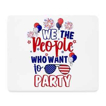 We The People Who Want To Party Independence Day - Mousepad (Querformat) - Weiß - Vorne