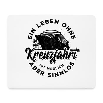 Ein Leben ohne Kreuzfahrt ist möglich aber sinnlos - Mousepad (Querformat) - Weiß - Vorne