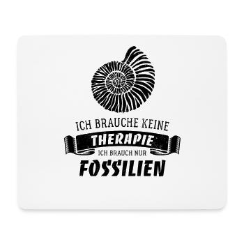 Ich brauche keine Therapie - nur Fossilien - Mousepad (Querformat) - Weiß - Vorne