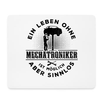 Ein Leben ohne Mechatroniker, möglich aber sinnlos - Mousepad (Querformat) - Weiß - Vorne