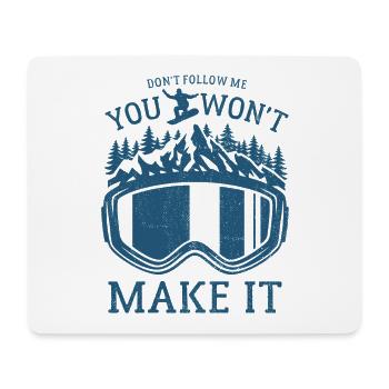 Snowboard - Don't follow me you won't make it - Mousepad (Querformat) - Weiß - Vorne