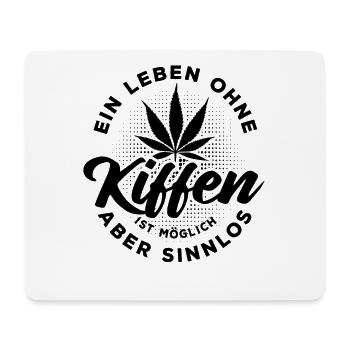 Ein Leben ohne Kiffen ist möglich aber sinnlos - Mousepad (Querformat) - Weiß - Vorne