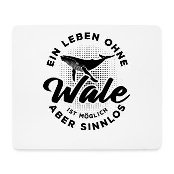 Ein Leben ohne Wale ist möglich aber sinnlos - Mousepad (Querformat) - Weiß - Vorne