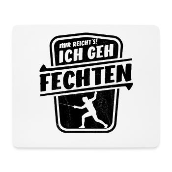 Mir reicht's ich geh Fechten - Sport - Mousepad (Querformat) - Weiß - Vorne