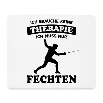 Ich brauche keine Therapie ich muss nur Fechten - Mousepad (Querformat) - Weiß - Vorne
