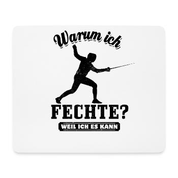 Warum ich Fechte? Weil ich es kann, Spruch - Mousepad (Querformat) - Weiß - Vorne