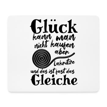 Glück kann man nicht kaufen - aber Lakritze - Mousepad (Querformat) - Weiß - Vorne