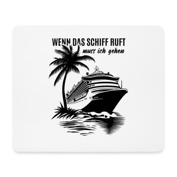 Wenn das Schiff ruft muss ich gehen - Kreuzfahrt - Mousepad (Querformat) - Weiß - Vorne