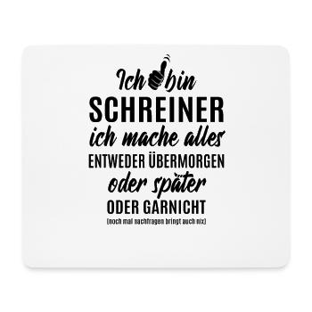 Schreiner - ich mache alles später oder garnicht - Mousepad (Querformat) - Weiß - Vorne