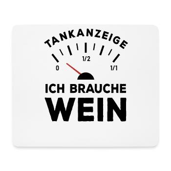 Tank leer - Ich brauche Wein - Sauf Spruch - Mousepad (Querformat) - Weiß - Vorne