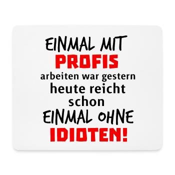 Einmal mit Profis arbeiten war gestern heute - Mousepad (Querformat) - Weiß - Vorne