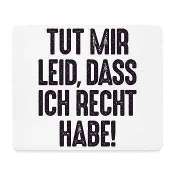 Tut mir Leid, dass ich Recht habe Rechthaber - Mousepad (Querformat) - Weiß - Vorne