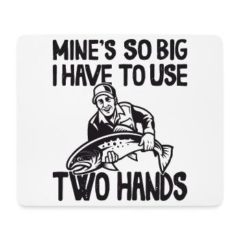 Mines So Big I Have To Use Two Hands Barsch - Mousepad (Querformat) - Weiß - Vorne
