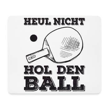Heul nicht, hol den Ball Tischtennisspieler - Mousepad (Querformat) - Weiß - Vorne