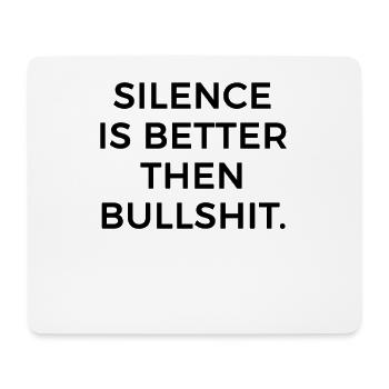 Silence is better then bullshit - Mouse Pad (horizontal) - white - Front