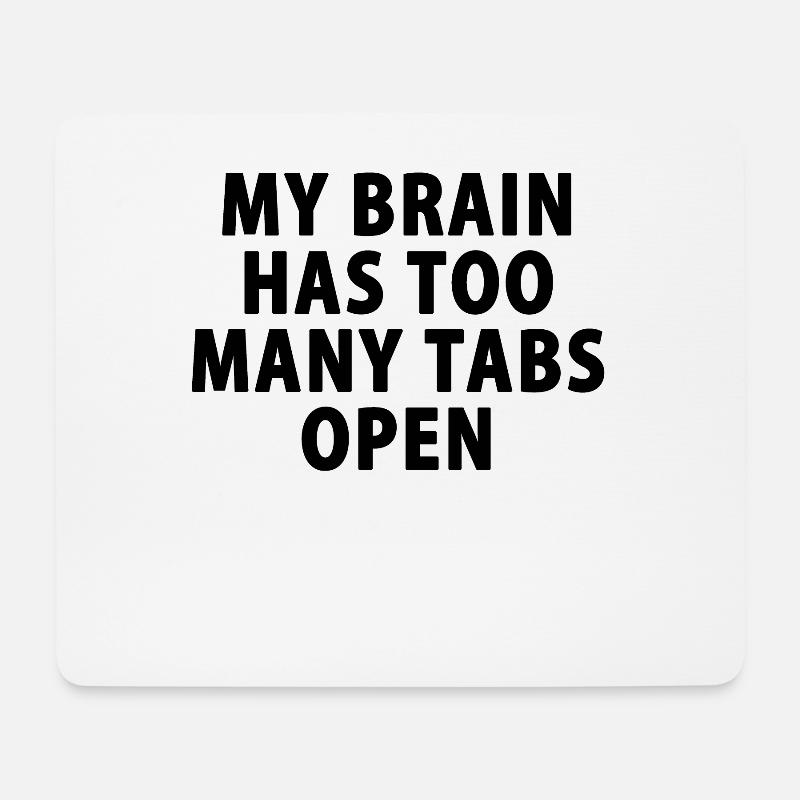 Mein Gehirn hat zu viele Tabs offen - Mousepad (Querformat) - Weiß