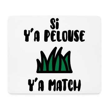 Si y'a pelouse y'a match ! Humour / Drôle - Tapis de souris (format paysage) - blanc - Devant
