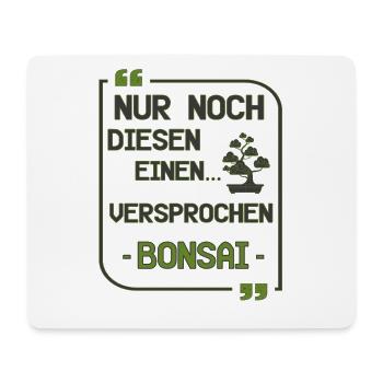 Nur noch diesen einen Bonsai lustig Geschenk - Mousepad (Querformat) - Weiß - Vorne