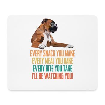 Boxer Dog Every Snack You Make Ill Be Watching - Mouse Pad (horizontal) - white - Front