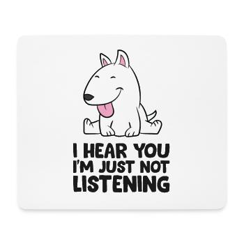 I Hear You Im Just Not Listening Love Bull - Mouse Pad (horizontal) - white - Front