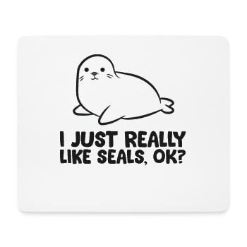 I Just Really Like Seals, Ok? Funny Seal - Mouse Pad (horizontal) - white - Front