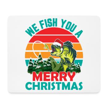 Christmas in July Quote We Fish You - Mouse Pad (horizontal) - white - Front