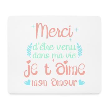 Merci d'être venu dans ma vie je t'aime mon amour - Tapis de souris (format paysage) - blanc - Devant