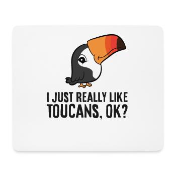 I Just Really Like Toucans, Ok? Cute Toucan - Mouse Pad (horizontal) - white - Front