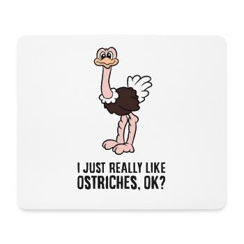 I Just Really Like Ostriches, Okay Funny Ostrich - Mouse Pad (horizontal) - white - Front
