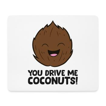 You Drive Me Coconuts Love Coconuts - Mouse Pad (horizontal) - white - Front