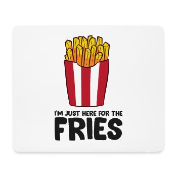 Ich bin nur wegen der Fritten hier Pommes Frites - Mousepad (Querformat) - Weiß - Vorne