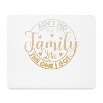 Family Appreciation Ain't No Family - Mouse Pad (horizontal) - white - Front