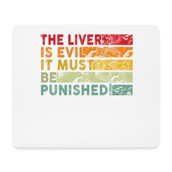 The liver is evil and is punished - Mouse Pad (horizontal) - white - Front